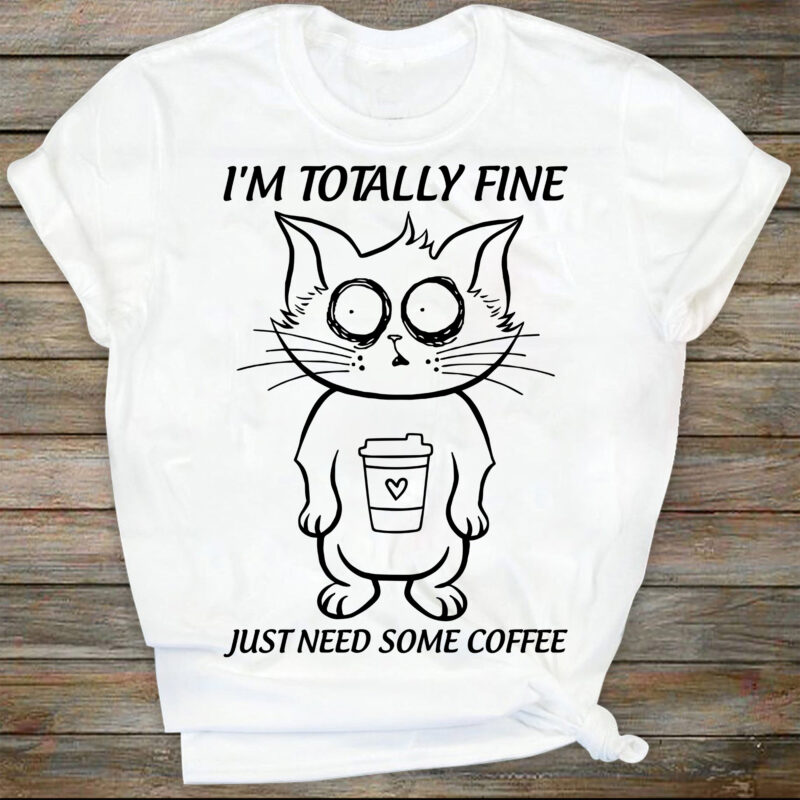 Funny Cat It’s Totally Fine Just Need Some Coffee SVG, Funny Cat Vintage SVG, Funny Cat Lover SVG, Cat SVG, Cat Gift SVG