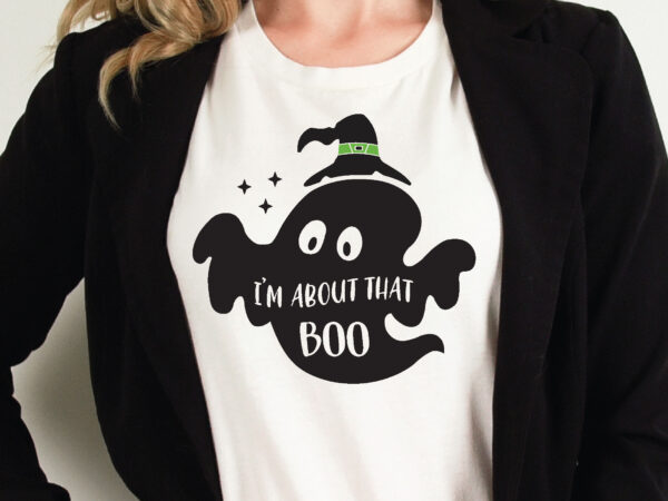 I’m about that boo t shirt graphic design,halloween t shirt vector graphic,halloween t shirt design template,halloween t shirt vector graphic,halloween t shirt design for sale, halloween t shirt template,halloween for