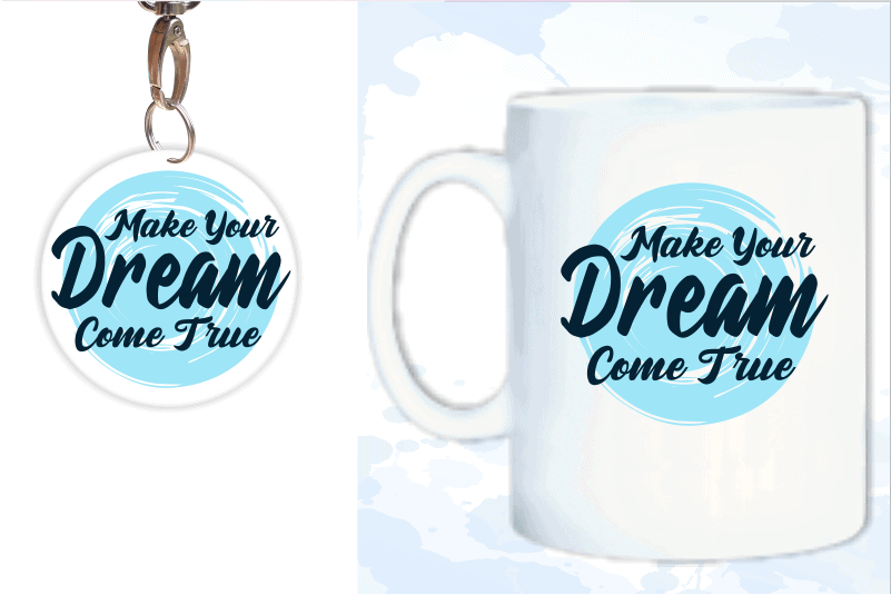 Make Your Dream Come True Quote T shirt Design Svg, Mug Design, Keychain Design