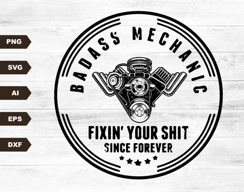 Men’s Badass Mechanic Distressed Design SVG DIGITAL DOWNLOAD for sublimation or screens