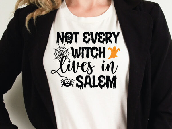 Not every witch lives in salem t shirt graphic design,halloween t shirt vector graphic,halloween t shirt design template,halloween t shirt vector graphic,halloween t shirt design for sale, halloween t shirt