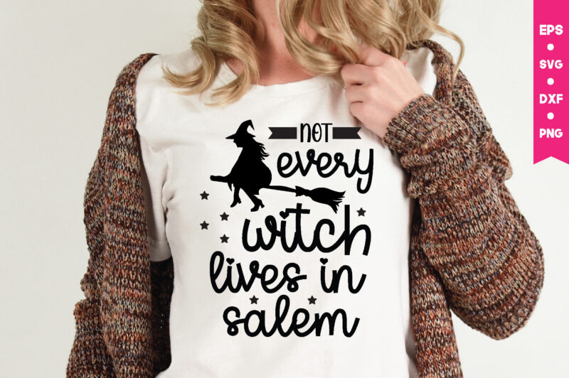 not every witch lives in salem t shirt graphic design,,Halloween t shirt vector graphic,Halloween t shirt design template,Halloween t shirt vector graphic,Halloween t shirt design for sale, Halloween t shirt