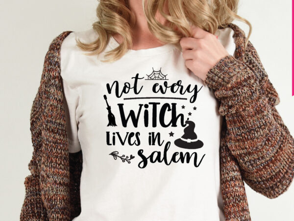 Not every witch lives in salem t shirt graphic design,,halloween t shirt vector graphic,halloween t shirt design template,halloween t shirt vector graphic,halloween t shirt design for sale, halloween t shirt