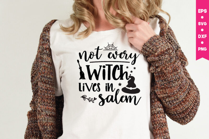 not every witch lives in salem t shirt graphic design,,Halloween t shirt vector graphic,Halloween t shirt design template,Halloween t shirt vector graphic,Halloween t shirt design for sale, Halloween t shirt