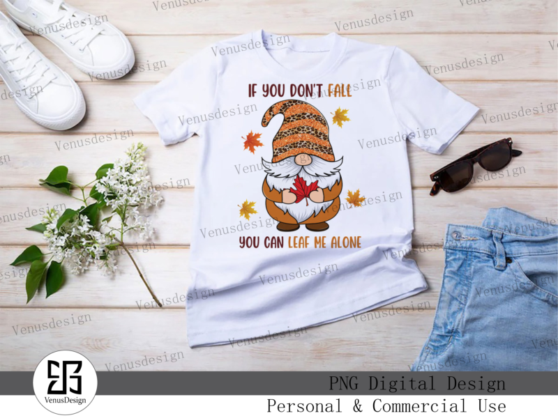 If You Don’t Fall You Can Leaf Me Alone, Tshirt Design