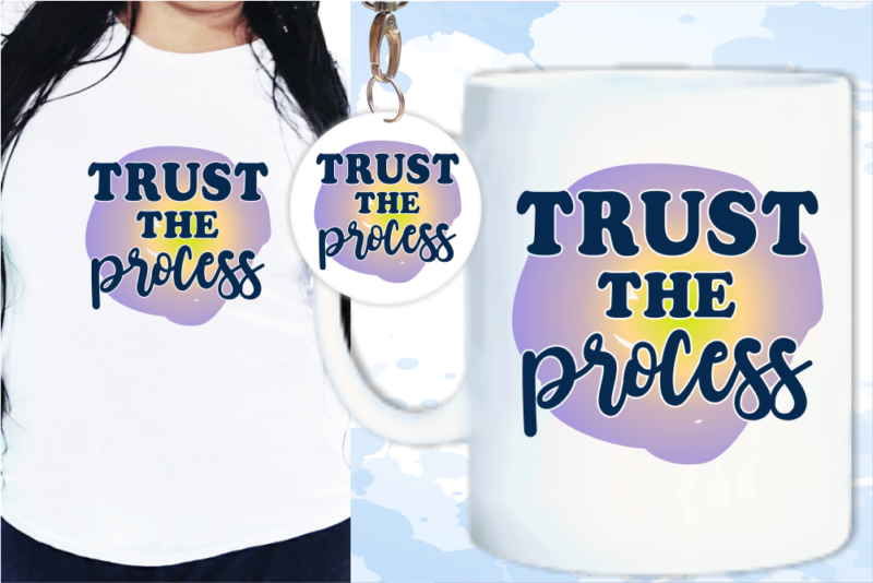 Trust The Process Inspirational Quotes T shirt Design