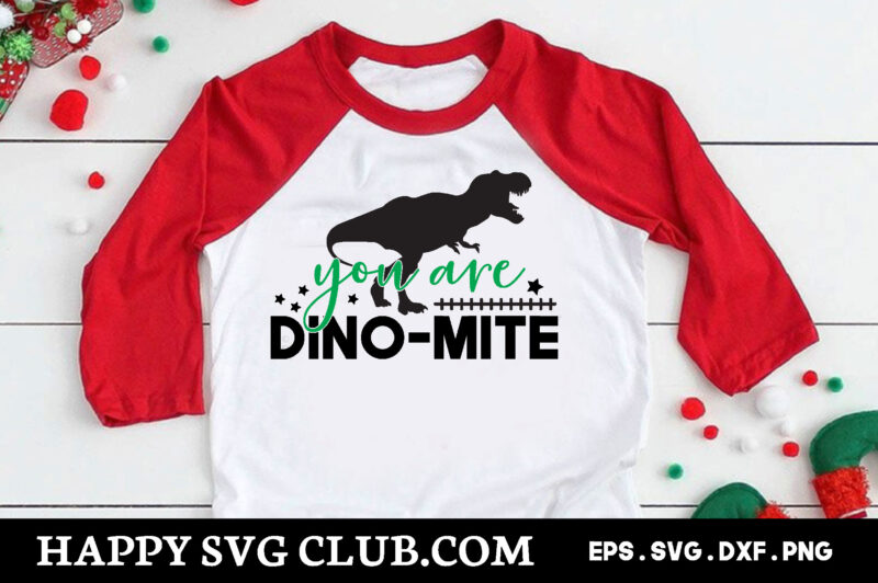 you are dino-mite, Dinosaur t shirt design template,Dinosaur t shirt template bundle,Dinosaur t shirt vectorgraphic,Dinosaur t shirt design template,Dinosaur t shirt vector graphic, Dinosaur t shirt design for sale, Dinosaur