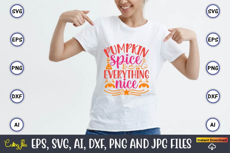 Pumpkin spice & everything nice, Pumpkin,Pumpkin t-shirt,Pumpkin svg,Pumpkin t-shirt design,Pumpkin design, Pumpkin t-shirt design bindle, Pumpkin design bundle,Pumpkin svg bundle,Pumpkin svg t-shirt design,Floral Pumpkin SVG, Digital Download, SVG Cut Files,Feeling