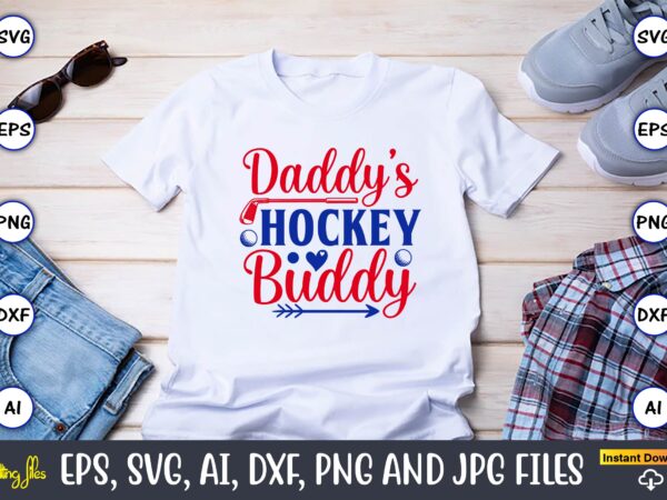 Daddy’s hockey buddy, hockey,hockey t-shirt, hockey svg, hockey t-shirt design, hockey svg cut files, hockey design, hockey vector,hockey stick svg, hockey svg, hockey mom svg, hockey dad svg, hockey clipart,