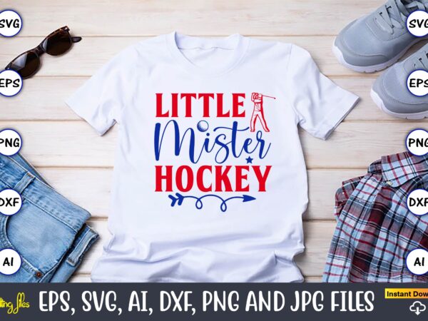 Little mister hockey, hockey,hockey t-shirt, hockey svg, hockey t-shirt design, hockey svg cut files, hockey design, hockey vector,hockey stick svg, hockey svg, hockey mom svg, hockey dad svg, hockey clipart,