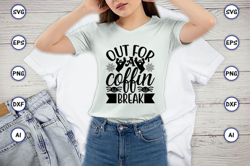 Out for a coffin break, Halloween,Halloween t-shirt, Halloween design,Halloween Svg,Halloween t-shirt, Halloween t-shirt design, Halloween Svg Bundle, Halloween Clipart Bundle, Halloween Cut File, Halloween Clipart Vectors, Halloween Clipart Svg, Halloween