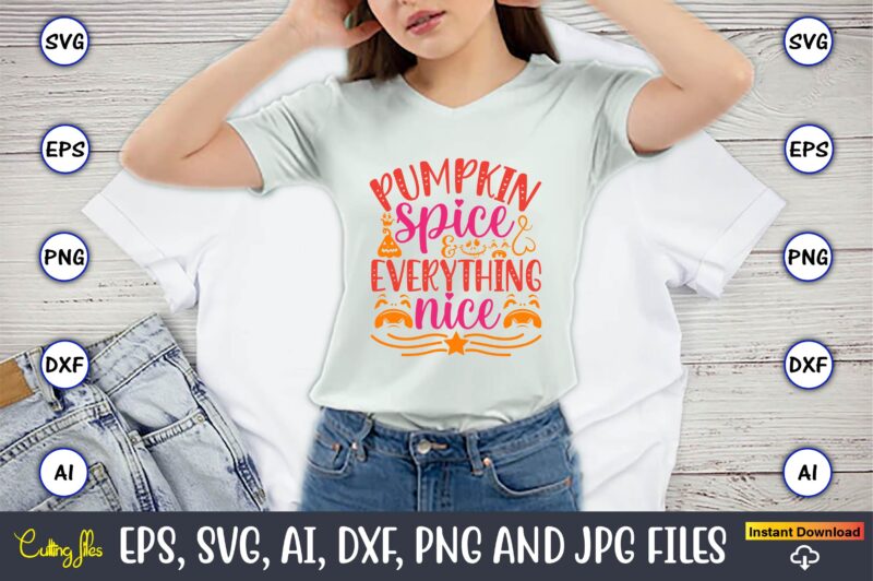 Pumpkin spice & everything nice, Pumpkin,Pumpkin t-shirt,Pumpkin svg,Pumpkin t-shirt design,Pumpkin design, Pumpkin t-shirt design bindle, Pumpkin design bundle,Pumpkin svg bundle,Pumpkin svg t-shirt design,Floral Pumpkin SVG, Digital Download, SVG Cut Files,Feeling