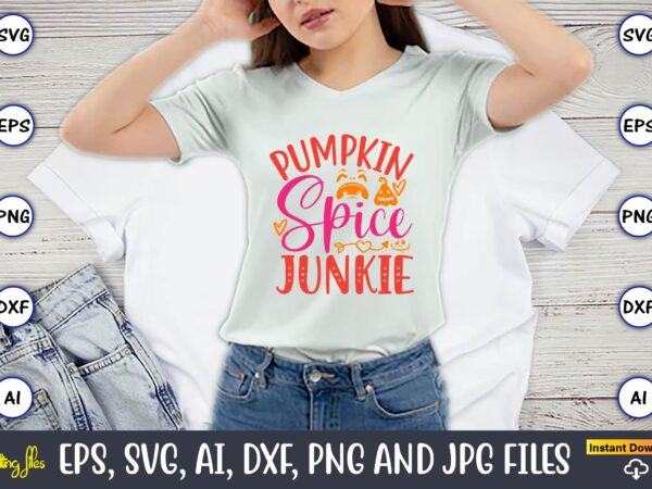 Pumpkin spice junkie, pumpkin,pumpkin t-shirt,pumpkin svg,pumpkin t-shirt design,pumpkin design, pumpkin t-shirt design bindle, pumpkin design bundle,pumpkin svg bundle,pumpkin svg t-shirt design,floral pumpkin svg, digital download, svg cut files,feeling cozy, fall