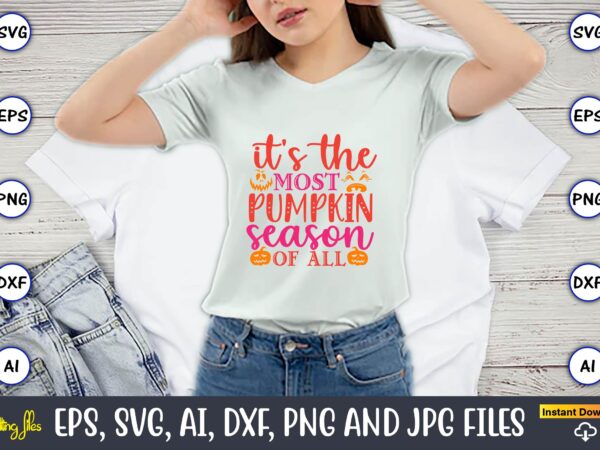 It’s the most pumpkin season of all, pumpkin,pumpkin t-shirt,pumpkin svg,pumpkin t-shirt design,pumpkin design, pumpkin t-shirt design bindle, pumpkin design bundle,pumpkin svg bundle,pumpkin svg t-shirt design,floral pumpkin svg, digital download, svg