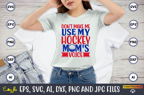 Don’t make me use my hockey mom's voice, Hockey,Hockey t-shirt, Hockey svg, Hockey t-shirt design, Hockey svg cut files, Hockey design, Hockey vector,Hockey Stick Svg, Hockey Svg, Hockey Mom Svg,