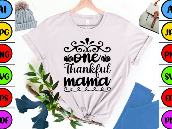 One thankful mama t shirt design online