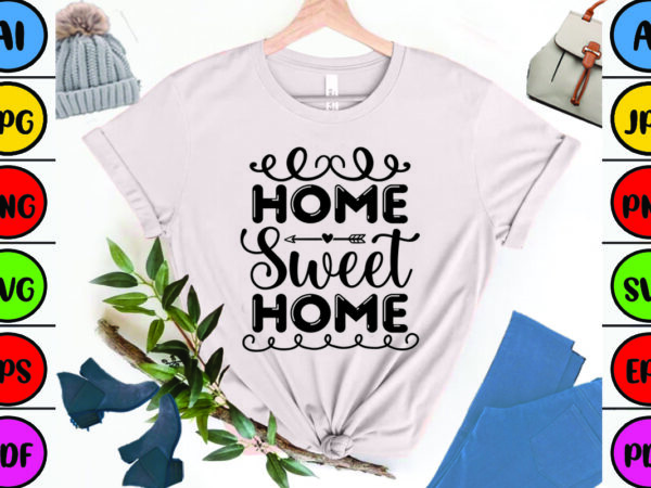 Home sweet home graphic t shirt