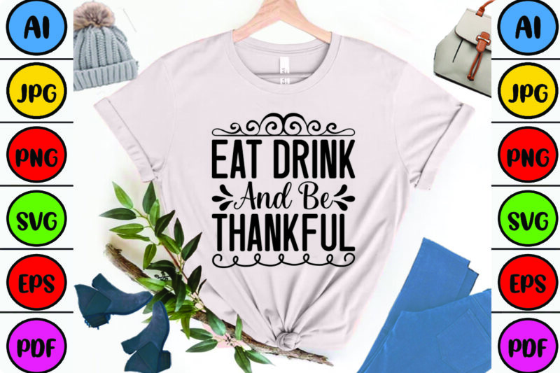 Eat Drink and Be Thankful