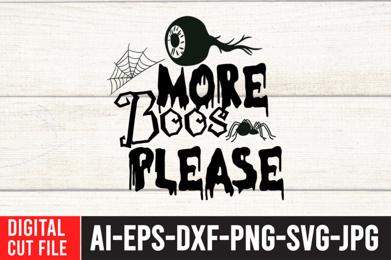 More Boos Please SVG Design , Halloween SVG Design , Halloween SVG Bundle , Halloween SVG Design Bundle , Halloween Bundle , Scary SVG Design , Happy Halloween , Halloween SVG Bundle Quotes , Funny Halloween , 31 October