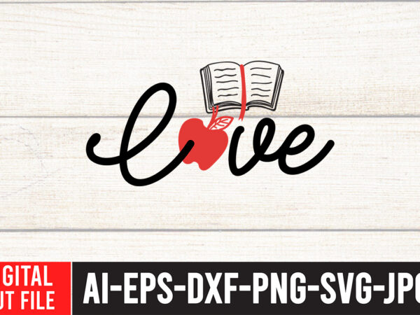 Love svg design,back to school svg bundle , teacher tshirt bundle, teacher svg bundle,teacher svg,back to ,school svg back to school svg bundle, bundle cricut svg design digital download dxf