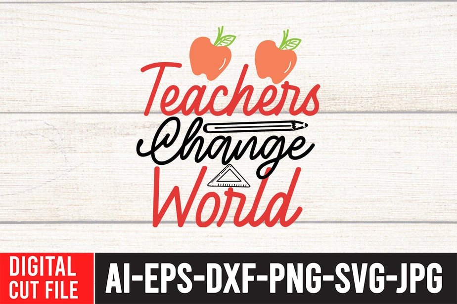 Teacher Change World SVG Design,Back to school svg bundle , teacher ...