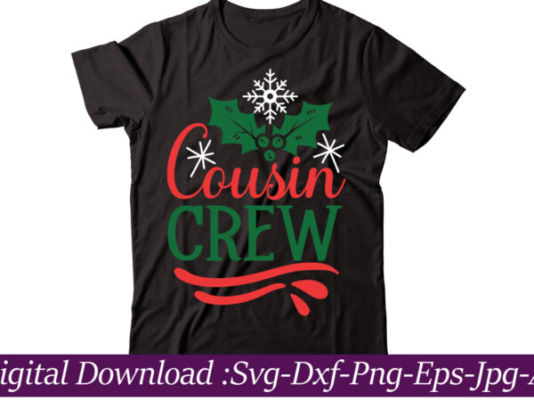 Cousin crew t-shirt design,funny christmas svg bundle, christmas sign svg , merry christmas svg, christmas ornaments svg, winter svg, xmas svg, santa svg,funny christmas svg bundle, christmas svg, christmas quotes