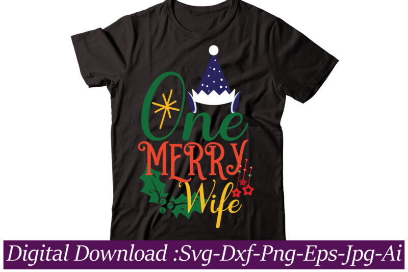 One Merry Wife t-shirt design,Funny Christmas SVG Bundle, Christmas sign svg , Merry Christmas svg, Christmas Ornaments Svg, Winter svg, Xmas svg, Santa svg,Funny Christmas Svg Bundle, Christmas Svg, Christmas