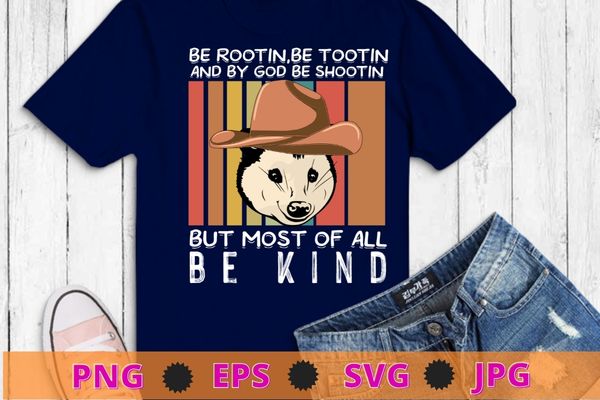 Be rootin be tootin be shootin be kind cowboy opossum lover t-shirt design svg