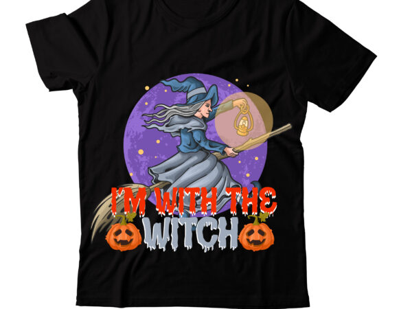 I’m with the witch t-shirt design,witce please t-shirt design,witch please t-shirt design,halloween t-shirt design , halloween graphic t-shirt design , halloween t-shirt bundle,halloween mega t-shirt bundle,halloween t-shirt bundle,homeschool svg bundle,thanksgiving