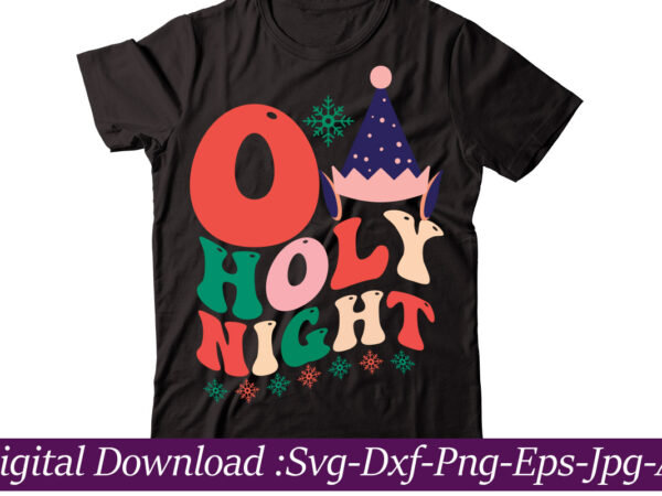 O holy night t-shirt design,winter svg bundle, christmas svg, winter svg, santa svg, christmas quote svg, funny quotes svg, snowman svg, holiday svg, winter quote svg,christmas svg bundle, christmas svg,