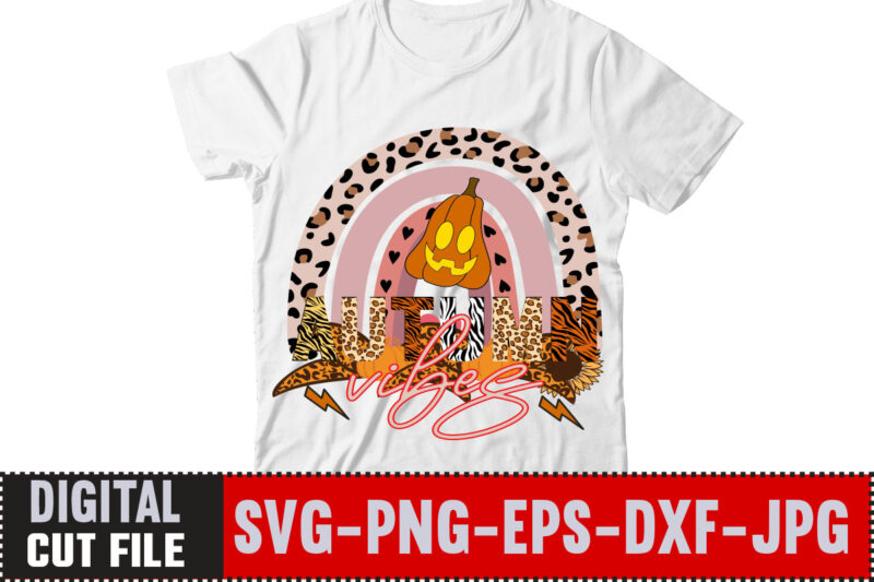 Autumn vibes sublimation Design,Love T-shirt Design,Halloween T-shirt Bundle,homeschool svg bundle,thanksgiving svg bundle, autumn svg bundle, svg designs, homeschool bundle, homeschool svg bundle, quarantine svg, quarantine bundle, homeschool mom svg, dxf,