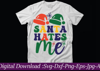 Santa Hates Me t-shirt design,Funny Christmas Svg Bundle, Funny Quotes Svg, Christmas Quotes Svg, Christmas Svg, Santa Svg, Snowflake Svg, Decoration, Png, Svg, Dxf, Eps Christmas SVG Bundle, Christmas SVG,
