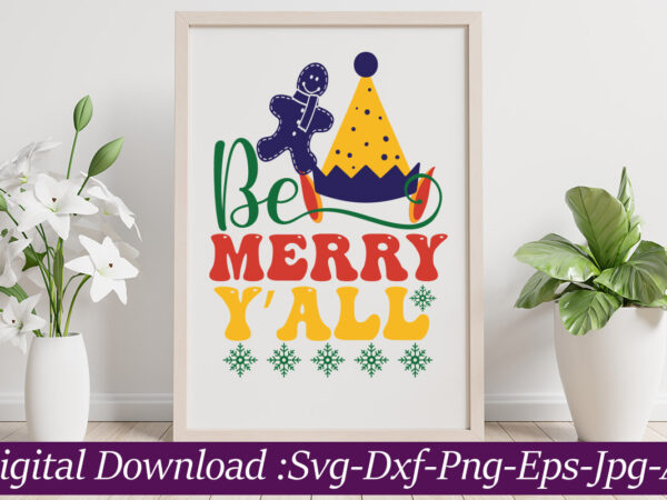 Be merry y’all svg cut file,christmas svg bundle, christmas svg files for cricut, christmas sign bundle, digital download christmas mega bundle, christmas svg, winter svg, holidays svg, cut files cricut, t shirt template