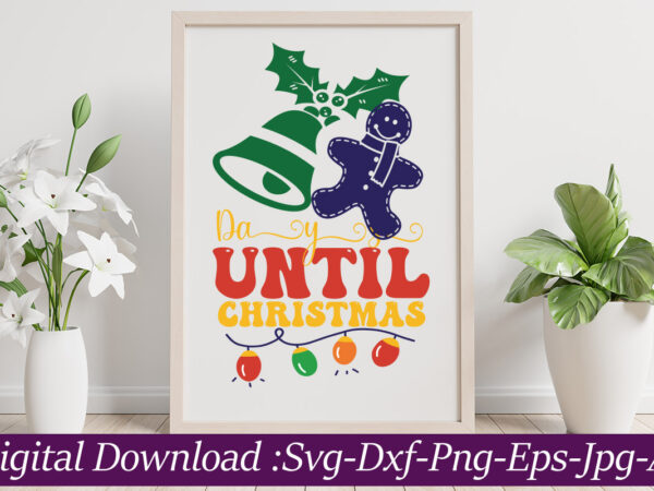 Days until christmas svg cut file,christmas svg bundle, christmas svg files for cricut, christmas sign bundle, digital download christmas mega bundle, christmas svg, winter svg, holidays svg, cut files cricut, t shirt vector illustration