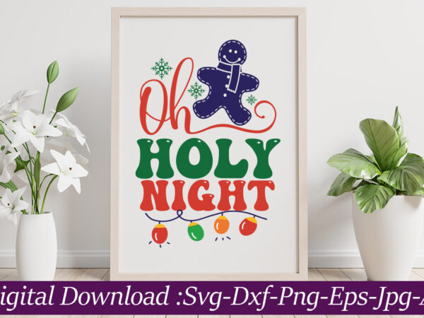 Oh holy night svg cut file,christmas svg bundle, christmas svg files for cricut, christmas sign bundle, digital download christmas mega bundle, christmas svg, winter svg, holidays svg, cut files cricut, t shirt design online