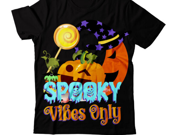 Spooky vibes only t-shirt design,love t-shirt design,halloween t-shirt bundle,homeschool svg bundle,thanksgiving svg bundle, autumn svg bundle, svg designs, homeschool bundle, homeschool svg bundle, quarantine svg, quarantine bundle, homeschool mom svg,