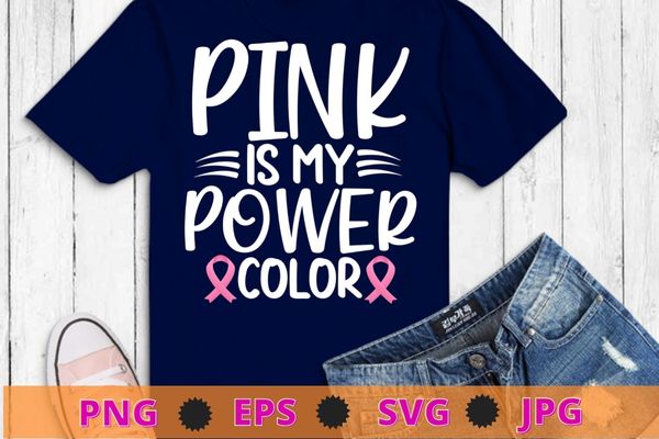 Pink Is My Power Color Breast Cancer Awareness T-Shirts design svg