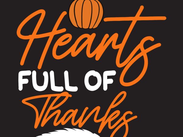 Hearts full of thanks 2 t-shirt design,fall svg bundle mega bundle , fall autumn mega svg bundle ,fall svg bundle , fall t-shirt design bundle , fall svg bundle quotes