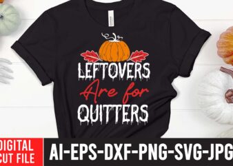 LeftOvers Are For Quitters SVG Cut File , Fall svg bundle mega bundle , fall autumn mega svg bundle ,fall svg bundle , fall t-shirt design bundle , fall svg