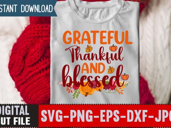 Grateful thankful and blessed ,thanksgiving svg bundle, autumn svg bundle, svg designs, autumn svg, thanksgiving svg, fall svg designs, png, pumpkin svg, thanksgiving svg bundle, thanksgiving svg, fall svg, autumn