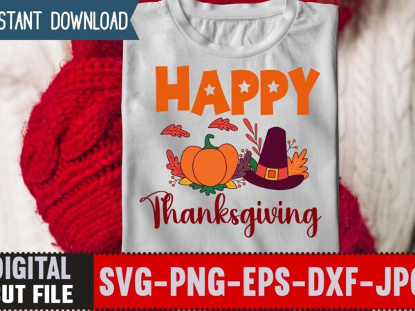 Happy thanksgiving t-shirt design,thanksgiving svg bundle, autumn svg bundle, svg designs, autumn svg, thanksgiving svg, fall svg designs, png, pumpkin svg, thanksgiving svg bundle, thanksgiving svg, fall svg, autumn svg,