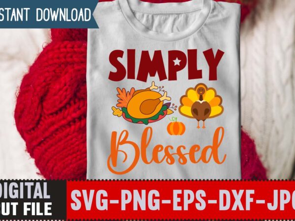 Simply blessed t-shirt design,thanksgiving svg bundle, autumn svg bundle, svg designs, autumn svg, thanksgiving svg, fall svg designs, png, pumpkin svg, thanksgiving svg bundle, thanksgiving svg, fall svg, autumn svg,