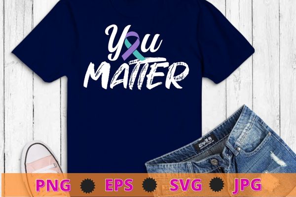 You matter suicide prevention teal purple awareness ribbon t-shirt design svg