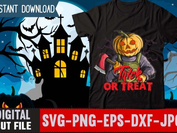 Trick or treat t-shirt design , boo! t-shirt design , boo! sublimation design , halloween t shirt bundle, halloween t shirts bundle, halloween t shirt company bundle, asda halloween t