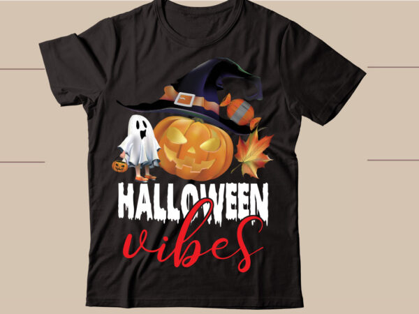 Halloween vibes t-shirt design,halloween svg bundle , 100 halloween t-shirt bundle , good witch t-shirt design , boo! t-shirt design ,boo! svg cut file , halloween t shirt bundle, halloween