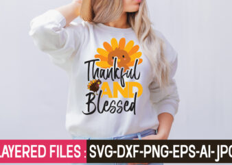 Thankful And Blessed t-shirt design,Thanksgiving svg bundle, autumn svg bundle, svg designs, autumn svg, thanksgiving svg, fall svg designs, png, pumpkin svg, thanksgiving svg bundle, thanksgiving svg, fall svg, autumn