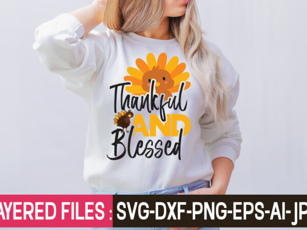 Thankful and blessed t-shirt design,thanksgiving svg bundle, autumn svg bundle, svg designs, autumn svg, thanksgiving svg, fall svg designs, png, pumpkin svg, thanksgiving svg bundle, thanksgiving svg, fall svg, autumn