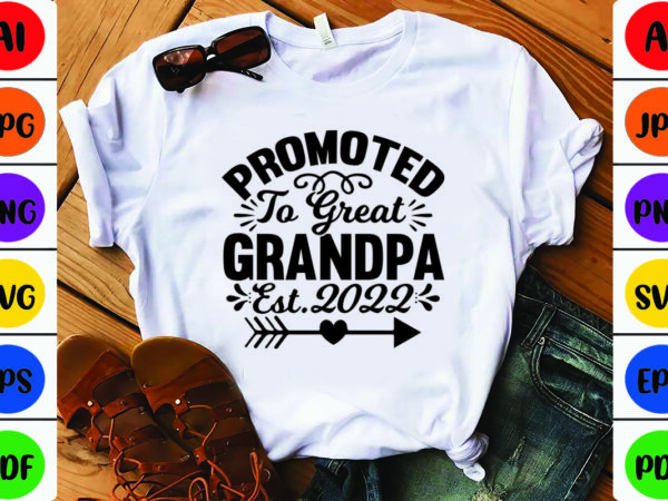 Promoted to great grandpa est.2022 t shirt illustration