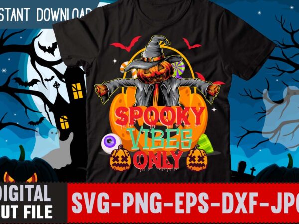 Spooky vibes only t-shirt design,witch please t-shirt design,halloween t-shirt design , halloween graphic t-shirt design , halloween t-shirt bundle,halloween mega t-shirt bundle,halloween t-shirt bundle,homeschool svg bundle,thanksgiving svg bundle, autumn svg