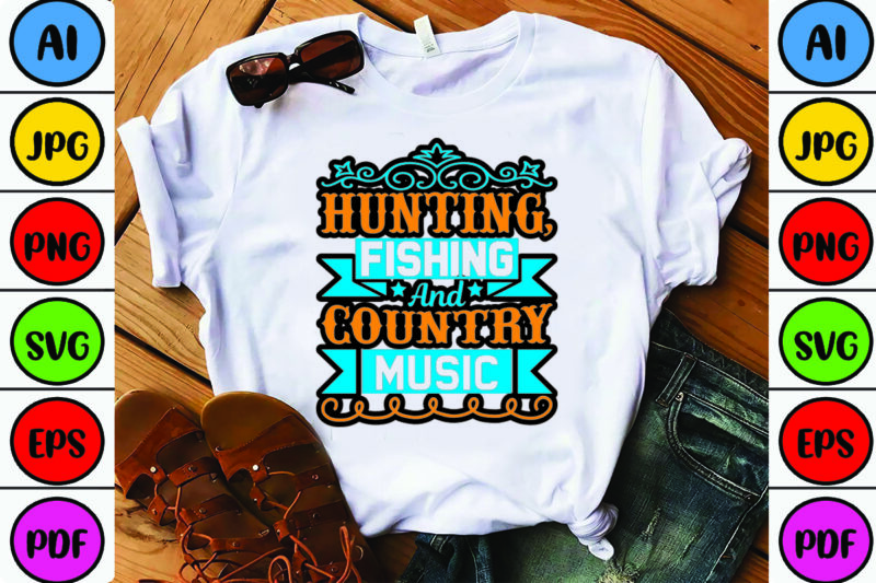 Hunting Fishing & Country Music For Country Girls | Graphic T-Shirt